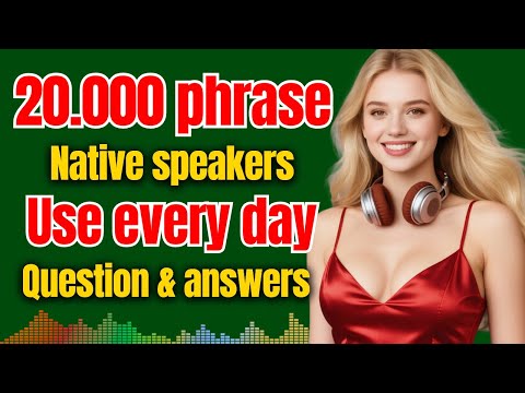 20,000 Real-Life English Phrases You Must Know | Natural Conversations (Q&A)