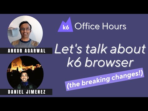 What's new in k6 browser? (k6 Office Hours #98)