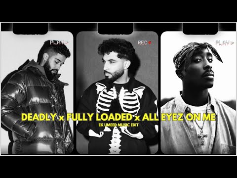 DEADLY x FULLY LOADED x ALL EYEZ ON ME MASHUP | AP DHILLON | TEGI PANNU | 2PAC | HIP HOP 2024