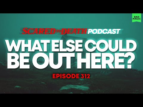 Scared to Death | What Else Could Be Out Here?
