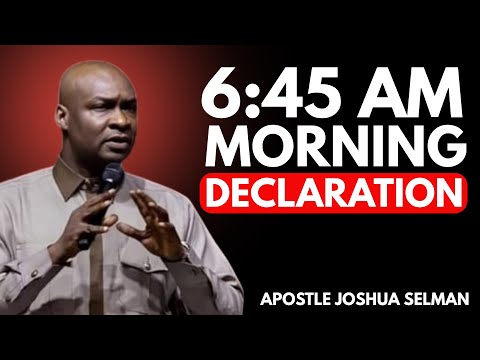 PLAY THIS EVERY MORNING BEFORE YOU START YOUR DAY [6:45AM Prayers For You] APOSTLE JOSHUA SELMAN