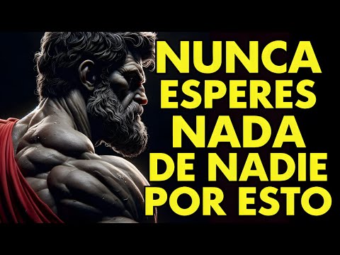 CUANDO APRENDAS ESTO, YA NO ESPERARÁS NADA DE NADIE | 12 LECCIONES DE ESTOICISMO