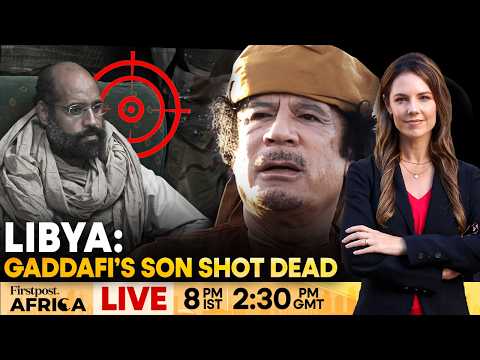 LIVE | Libya: Late Dictator Muammar Gaddafi’s Son Assassinated | Firstpost Africa | N18G