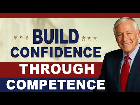 Brian Tracy: Build Confidence Through Competence