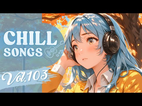 Chill Songs Vol.103 | Dreamy Pop & Mellow R&B | Easy Flow & Calm Mind