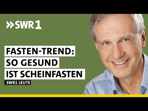 Fasten, Scheinfasten, Ernährung - Tipps für den Alltag | SWR1 Leute