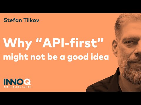 Why “API-first” might not be a good idea – INNOQ Technology Lunch