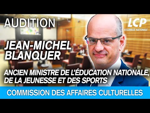 Audition de Jean-Michel Blanquer sur les violences dans les établissements scolaires
