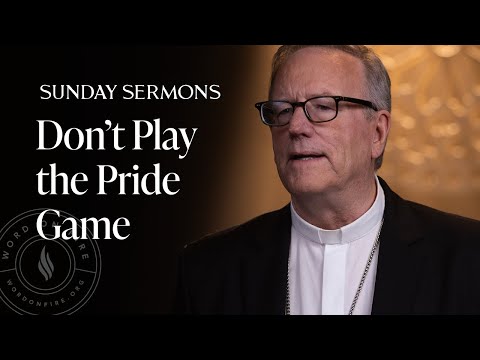 Don’t Play the Pride Game - Bishop Barron’s Sunday Sermon