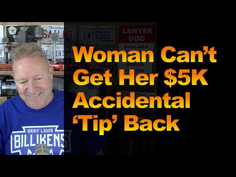 Woman Can’t Get Her Accidental $5K ‘Tip’ Back