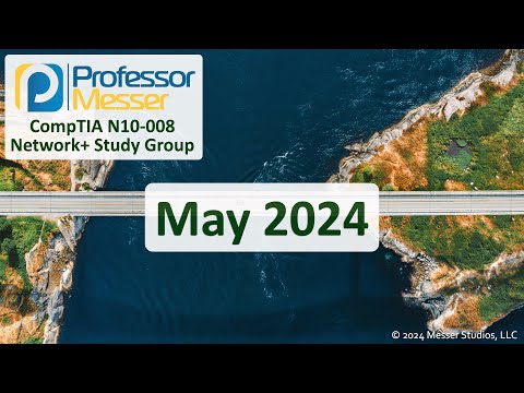 Professor Messer's N10-008 Network+ Study Group - May 2024