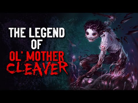 "The Legend of Ol' Mother Cleaver" Creepypasta