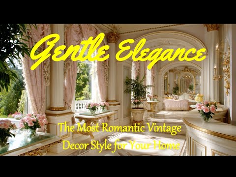 ✨🎀 Gentle Elegance: The Most Romantic Vintage Decor Style for Your Home 🕰️🌸