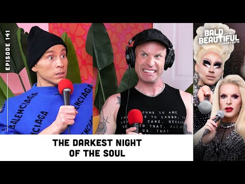 The Darkest Night of the Soul with Trixie and Katya | The Bald and the Beautiful Podcast
