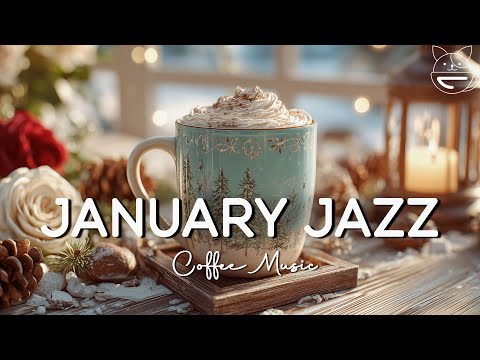 January Jazz | Relaxing Morning Coffee Jazz & Happy Bossa Nova Instrumental for Positive Mood