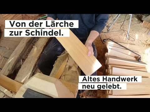 Von der Lärche zur Schindel - Altes Handwerk neu belebt. Wie Schindeln selbst hergestellt werden.