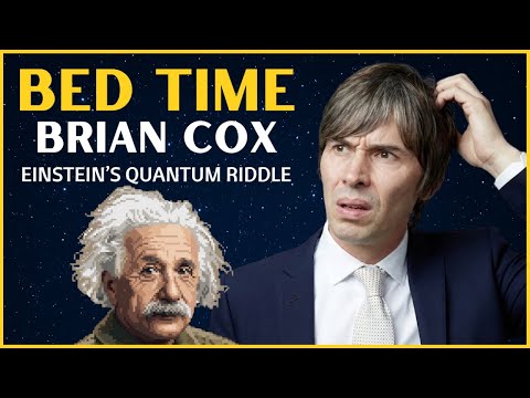 EINSTEIN’S QUANTUM RIDDLE — Why Reality Refuses to Make Sense | Brian Cox For Sleep