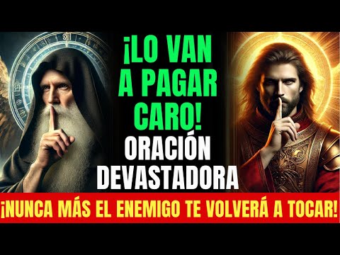 ¡Quien te hizo daño lo va a pagar caro! ¡Van a caer uno por uno! Oración devastadora Miguel y Benito