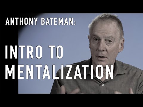 Intro to Mentalization & ANTHONY BATEMAN (Co-Creator of MBT)