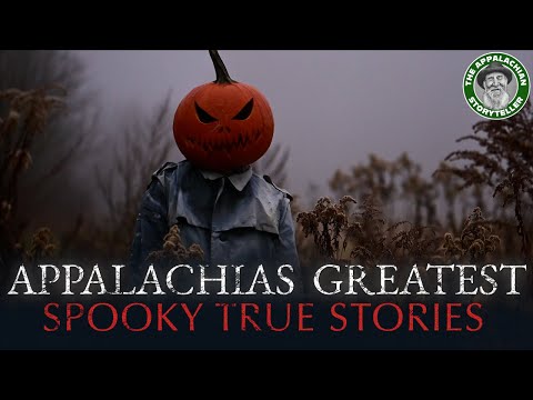 The GREATEST SPOOKY True Stories from Appalachia: The Dark Side of Appalachia