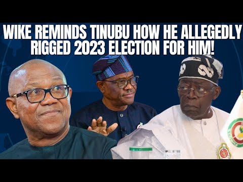Wike Exposes How the 2023 Election Was Allegedly Rigged for Tinubu #NigerianPolitics #breakingnews