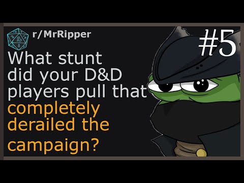 What stunt did your D&D players pull that completely derailed the campaign? #5
