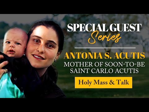 Special Guest Series - Antonia S. Acutis - Mother of Soon-to-Be Saint Carlo Acutis - May 29th 2025