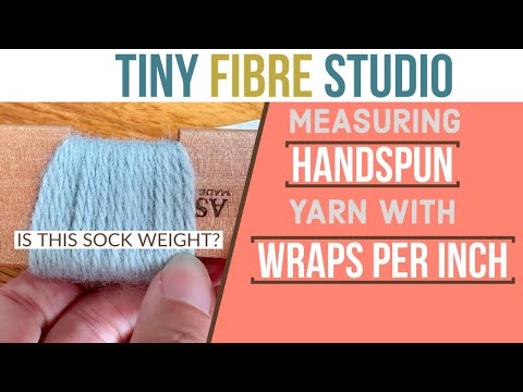 How to measure handspun yarn using wraps per inch (WPI).