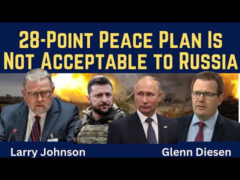 Larry Johnson: The 28-Point Peace Plan Is Not Acceptable to Russia