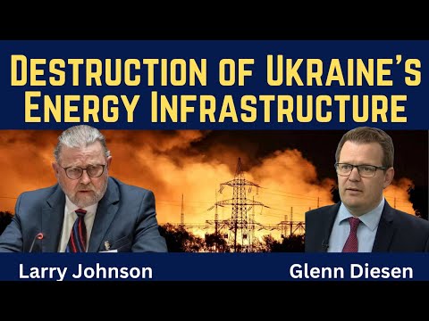 Larry Johnson: Destruction of Ukraine's Energy Infrastructure & Europe's Prerevolutionary Moment