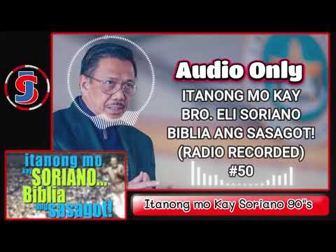 #50 Bro. Eli Soriano 90's (Audio Only) |  Itanong mo kay Soriano #50