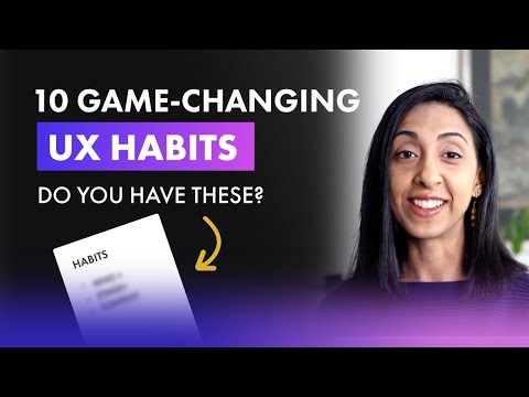 10 Simple, Game-Changing Habits Great UX/UI Designers Have!