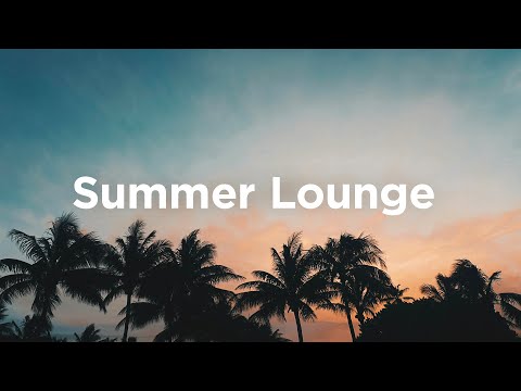 Summer Lounge ☀️ Chill Vibes