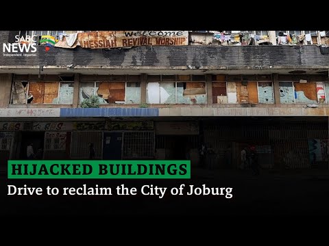 Hijacked buildings | Drive to reclaim the City of Joburg