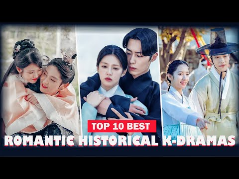 Top 10 Best Romantic Historical Korean Dramas That Will Steal Your Heart!