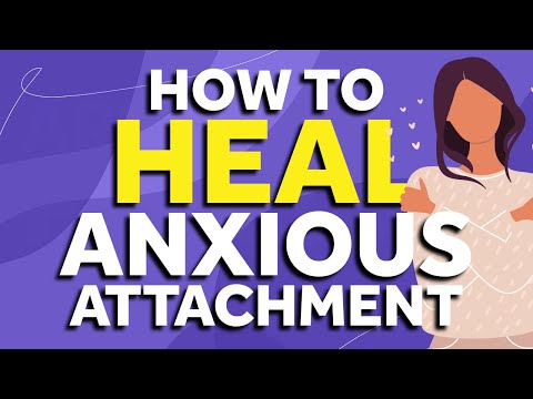 Heal Your Anxious Attachment Style FAST