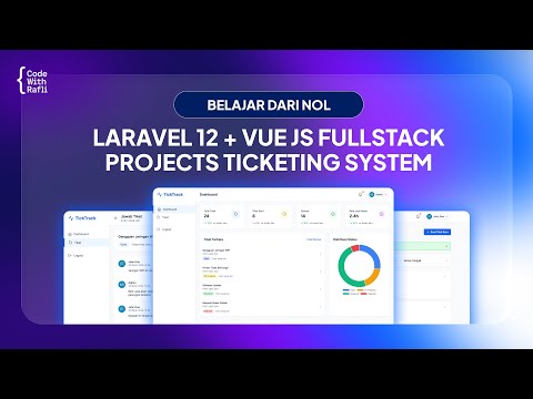 Laravel 12 + Vue Js Fullstack Project: Ticketing System Dari Nol!