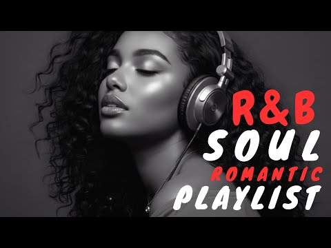 【R&B Soul】Relaxing Chill Playlist – Smooth R&B Soul Vibes - Soulful Vocals & Deep Grooves Romantic