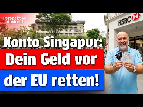 Dein Geld vor der EU retten: Der ultimative Guide zum Bankkonto in Singapur
