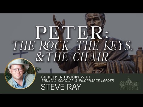 Steve Ray discusses Peter, the Rock, the Keys, and the Chair