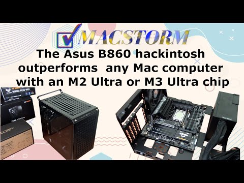The Asus B860  hackintosh outperforms any Mac computer with an M2 Ultra or M3 Ultra chip