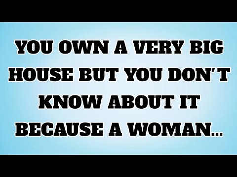 👉You own a very big house but you don't know about it because a woman...