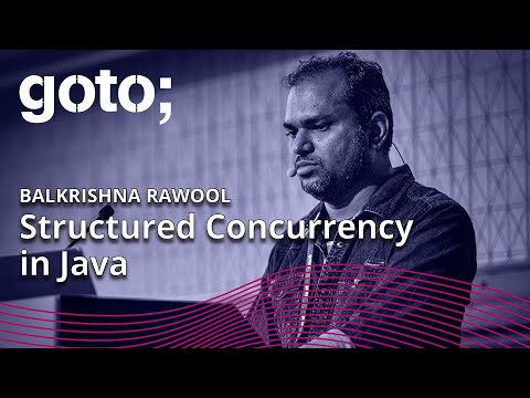 Structured Concurrency in Java: The What & Why • Balkrishna Rawool • GOTO 2023