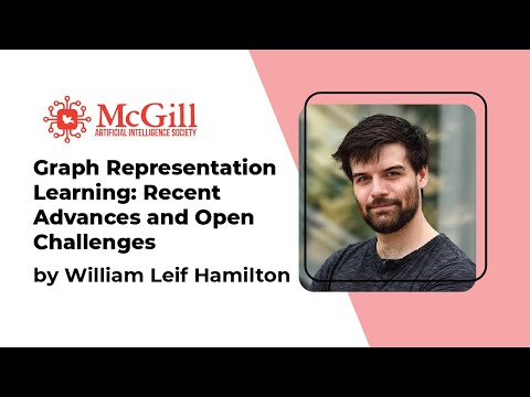 Graph Representation Learning: William L. Hamilton - 2021 McGill AI Learnathon