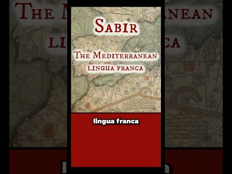 Sabir - A Pidgin Lingua Franca