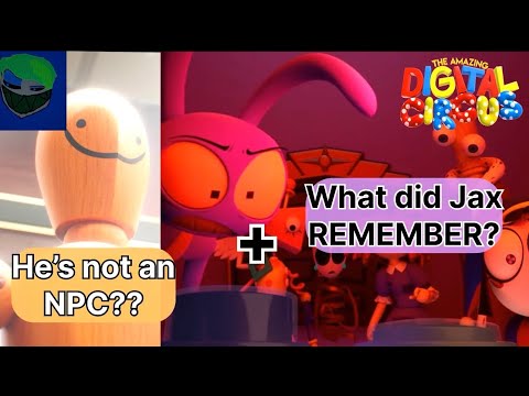 Is able really an NPC?/What Did Jax Remember? Digital Circus Theory(s)