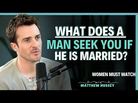 What does a man want from you if he seeks you while he's married or has a girlfriend Matthew Hussey