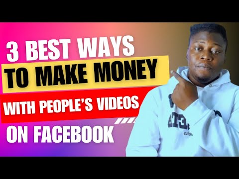 3 Best Ways To Make Money On Facebook With People’s Videos