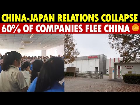 China-Japan Relations Collapse, 60% of Investments and Companies Flee China Amid Economic Decoupling