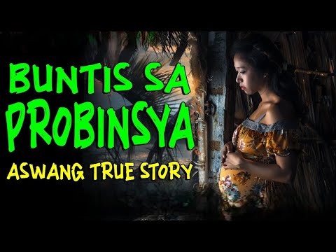 BUNTIS SA PROBINSYA | Kwentong Aswang | True Story